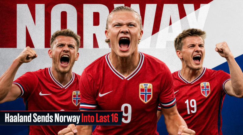 Haaland Sends Norway Into Last 16; Build Up to France vs Sweden