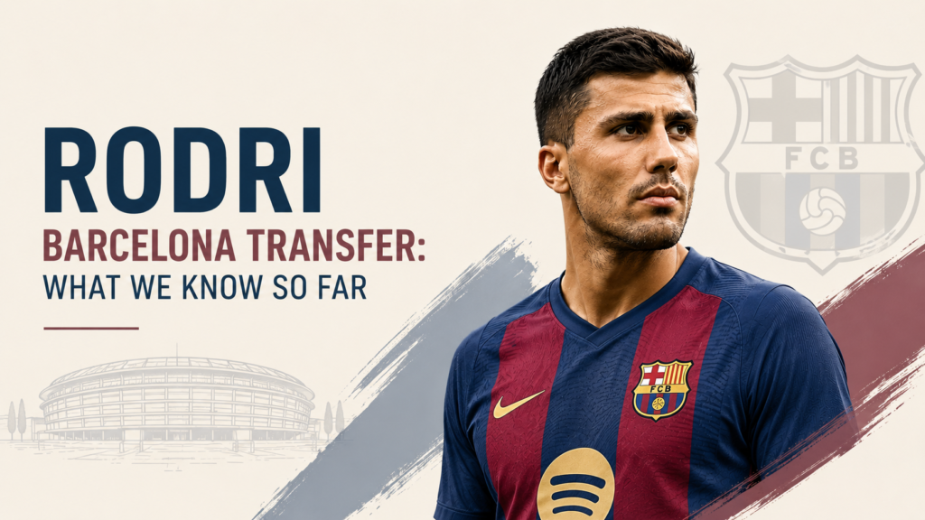 Rodri Barcelona Transfer 2026/27 Rodri Barcelona Transfer 2026/27