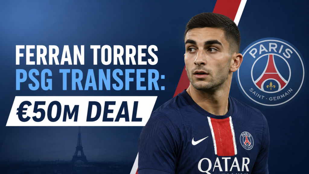 Ferran Torres PSG Transfer: €50m Deal Ferran Torres PSG Transfer: €50m Deal