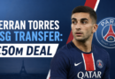 Ferran Torres PSG Transfer: €50m Deal